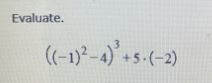 Evaluate.
((-1) -4) +5-(-2)
