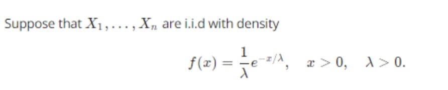 Suppose that X1,..., X, are i.i.d with density
f(x) =
æ > 0, A> 0.
