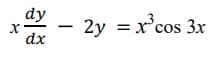 dy
2y = x'cos 3x
dx
