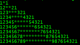 1*1
12**21
123***321
1234****4321
12345*****54321
123456******654321
1234567*******7654321
12345678********87654321
123456789*********987654321
