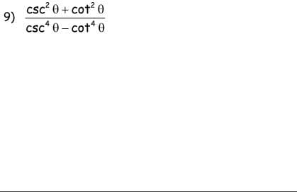 csc? 0+ cot? e
9)
csc* 0 - cot* 0
