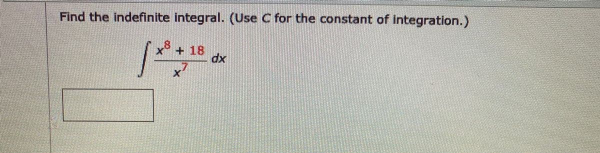 Find the indefinite integral. (Use C for the constant of integration.)
+ 18
dx
