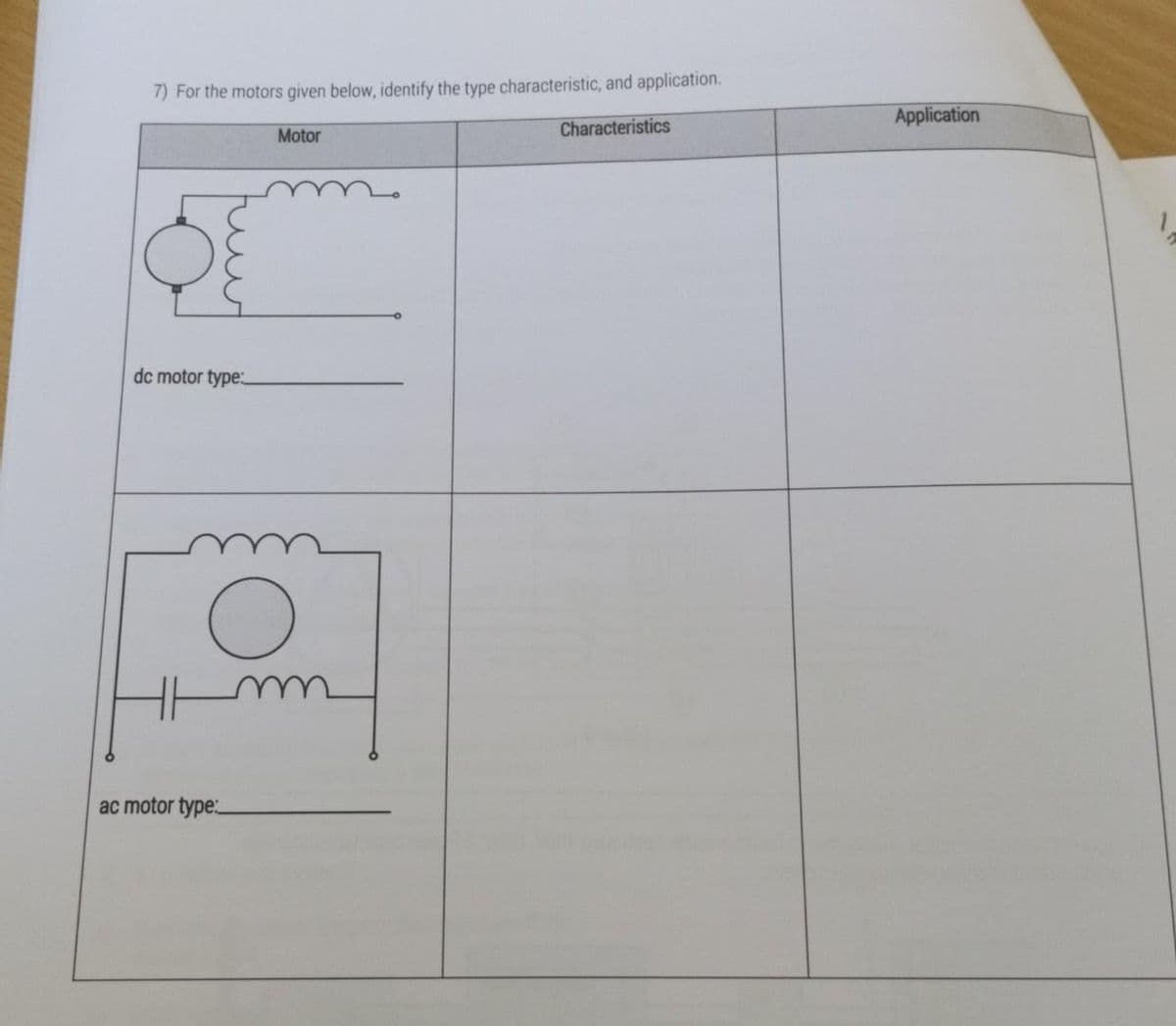 7) For the motors given below, identify the type characteristic, and application.
Characteristics
dc motor type:
Motor
O
ac motor type:
Application