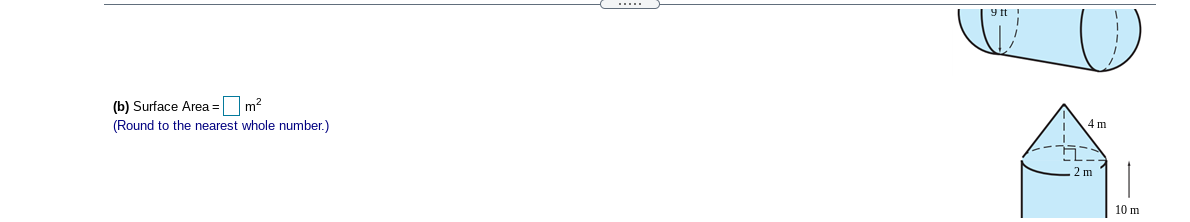 (b) Surface Area = m?
(Round to the nearest whole number.)
4 m
2 m
10 m
