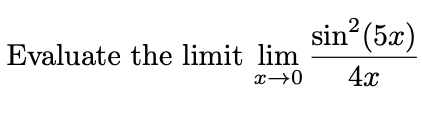 sin (5x)
Evaluate the limit lim
x→0
4х
