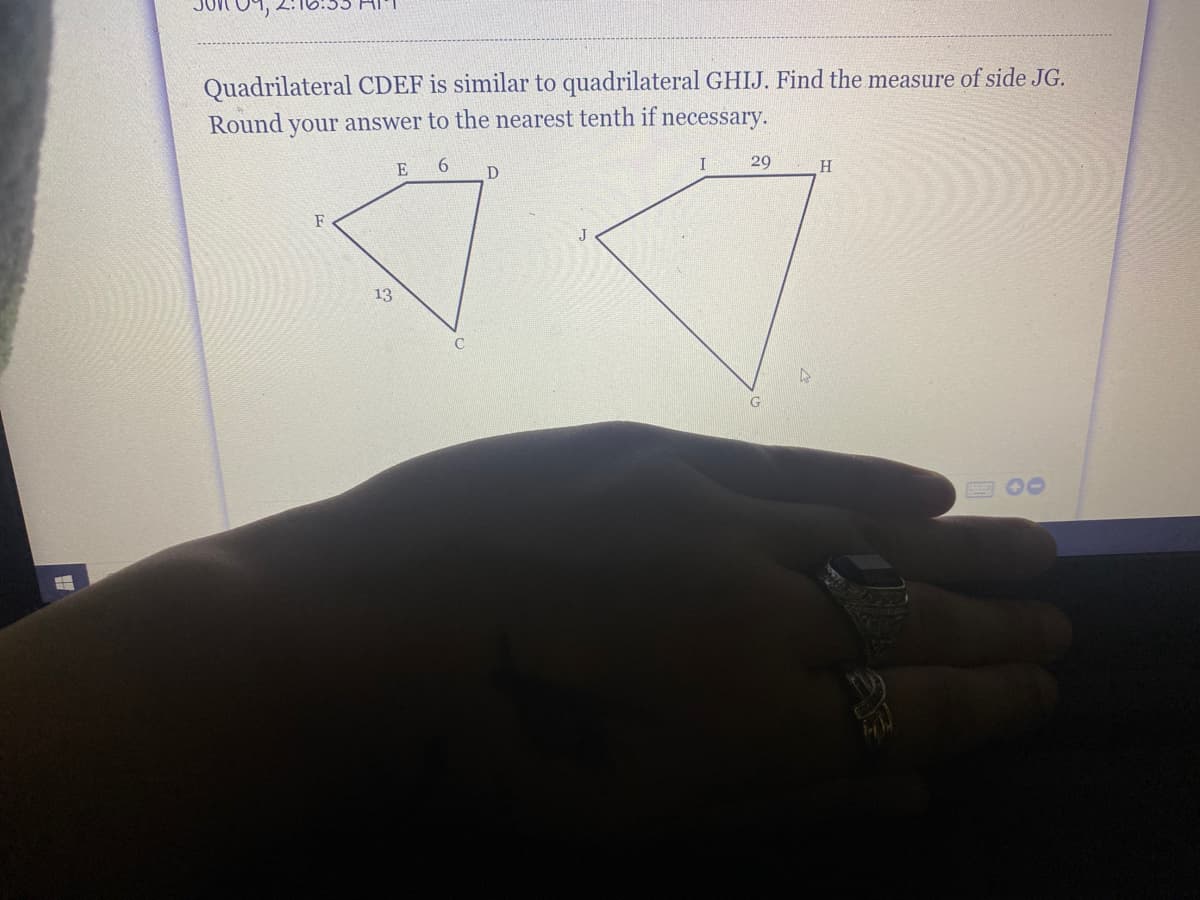 Quadrilateral CDEF is similar to quadrilateral GHIJ. Find the measure of side JG.
Round your answer to the nearest tenth if necessary.
E 6
I
29
H
D
F
13
E 00
