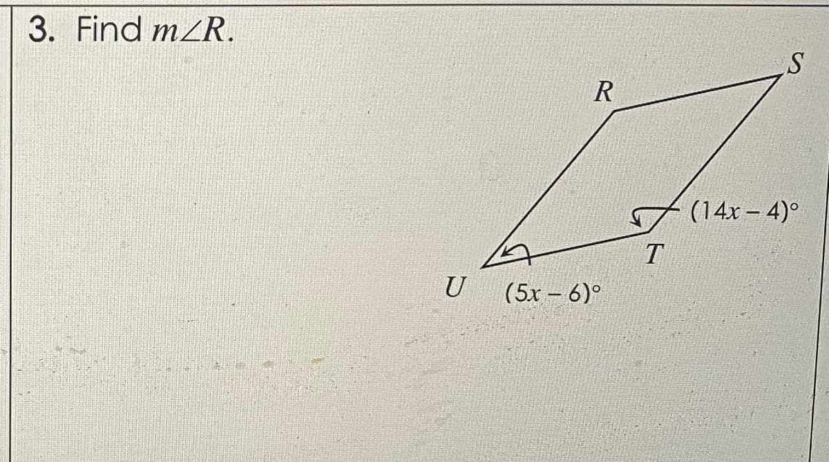 3. Find mZR.
R
7
(14x – 4)°
T.
U
(5x – 6)°
