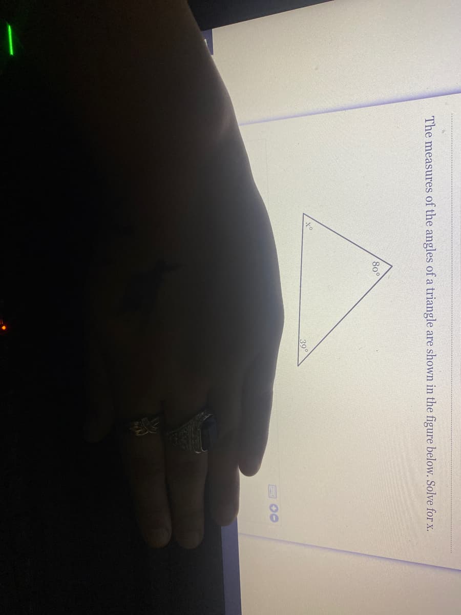 The measures of the angles of a triangle are shown in the figure below. Solve for x.
80°
39°
2 00
