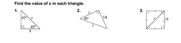 Find the value of x in each triangle.
1.
2.
450X
14
45
18
45°
3.
