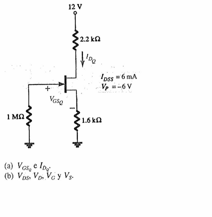 12 V
2.2 k2
Ipss =6 mA
Vp =-6 V
Vase
1 MQ
1.6 k
(a) Vas, e Io
(b) Vos, VD, VG Y Vs.
