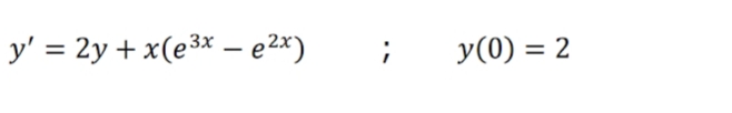 y' = 2y + x(e3x – e2x)
y(0) = 2
|
%3D
