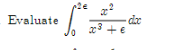 ### Problem Statement

Evaluate the integral:

\[ \int_{0}^{2e} \frac{x^2}{x^3 + e} \, dx \]