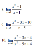 8. lim
x-x-1
9. lim
X-5
x²-3x-10
x-5
x²-3x-4
x-4x²5x+4
10. lim