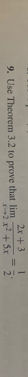 112
II
2x +3
9. Use Theorem 3.2 to prove that lim
x2 x2 + 5x
