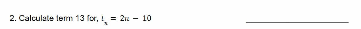 2. Calculate term 13 for, t = 2n
n
10