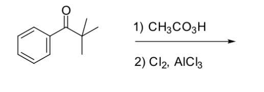 على
1) CH3CO
2) Cl2, AICI