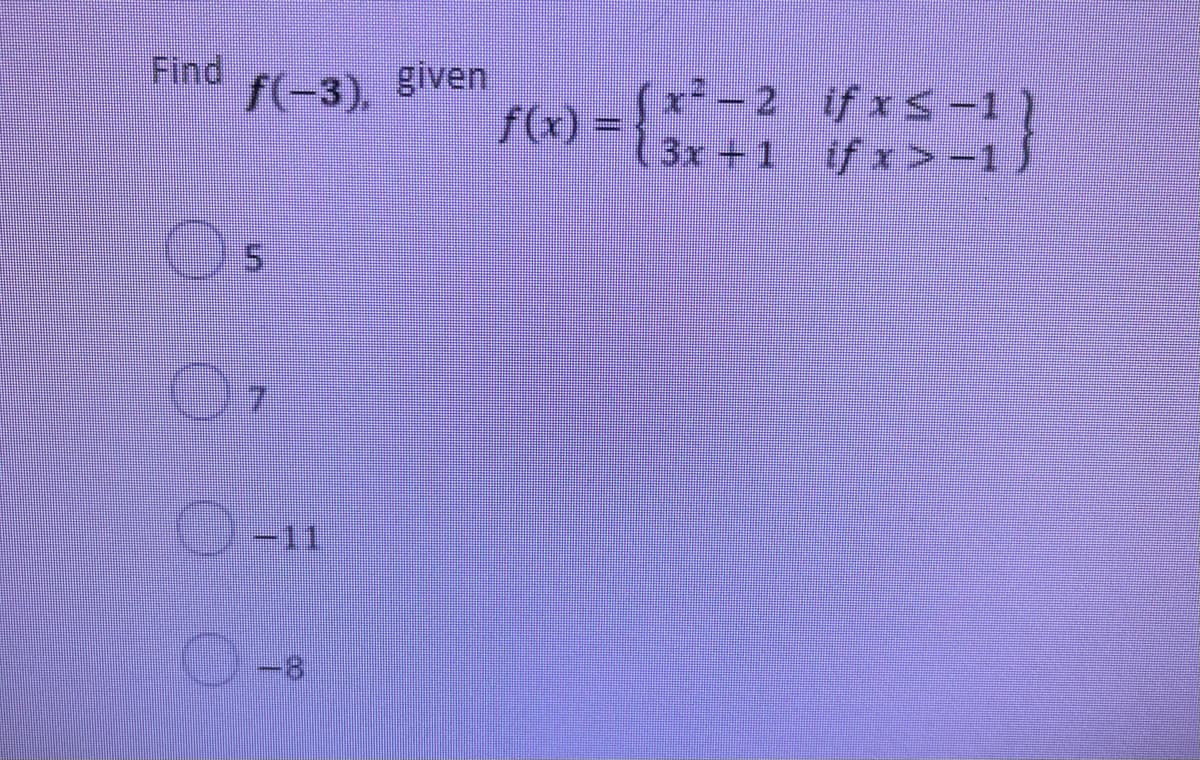 Find
f(-3),
given
f(x)
-2 -1
if xs
(3x+1 if >-1
-11
