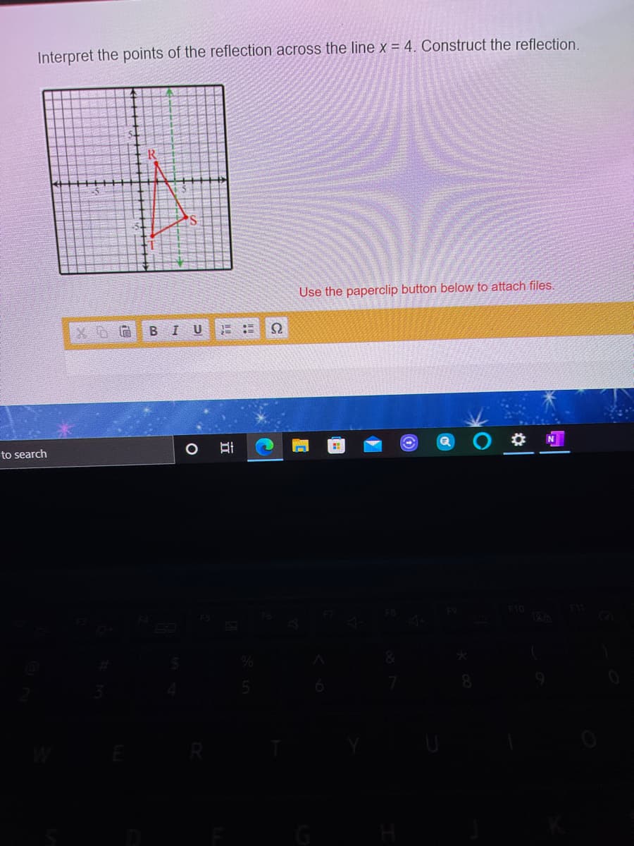 Interpret the points of the reflection across the line x = 4. Construct the reflection.
Use the paperclip button below to attach files.
B IU
to search
