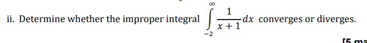 1
-dx converges or diverges.
Ix+1
Determine whether the improper integral
-2
