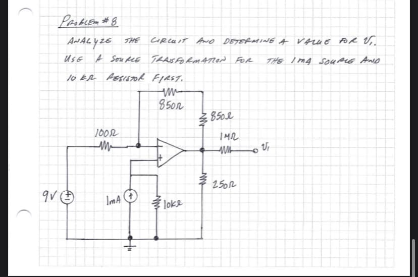 qv
Раовсем #д
ANALYZE THE
USE A SouME TRANSFORMATION FOR
10ER RESISTOR FIRST.
um
850r
10022
m
IMA+
CIRCUIT AND DETERMING A VALUE FOR V₁.
THE IMA SOUPLE AND
국
loke
m
8502
1M2
WW
25022
O
V₁