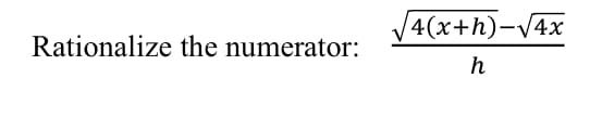 V4(x+h)-V4x
Rationalize the numerator:
h
