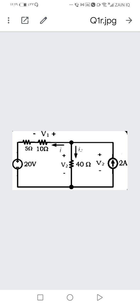 M
a 1.al ZAIN IQ
Q1r.jpg >
V1 +
5Ω 10Ω
+
20V
V3 40 s2 V2 2A
