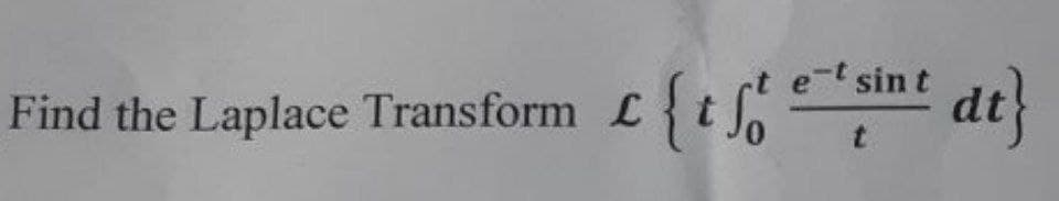 e-t sin t
Find the Laplace Transform L
c{test dt}