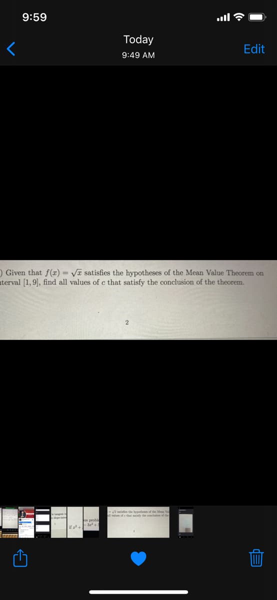 9:59
Today
Edit
9:49 AM
) Given that f(x) = VT satisfies the hypotheses of the Mean Value Theorem on
aterval [1,9], find all values of c that satisfy the conclusion of the theorem.
ve idies the leth f the Mean Va
ll valum of e that satiady the concluicn of the
us proble
if +.
