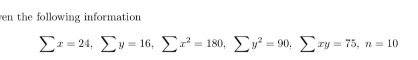 ren the following information
Ex = 24, Ey = 16, L² = 180, y² = 90, ry = 75,
