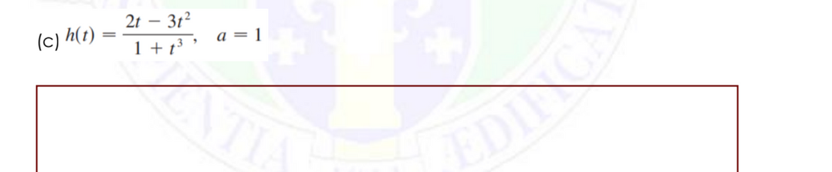 2t – 312
(c) h(t)
a = 1
1 + t³ '
TI
EDINCA
