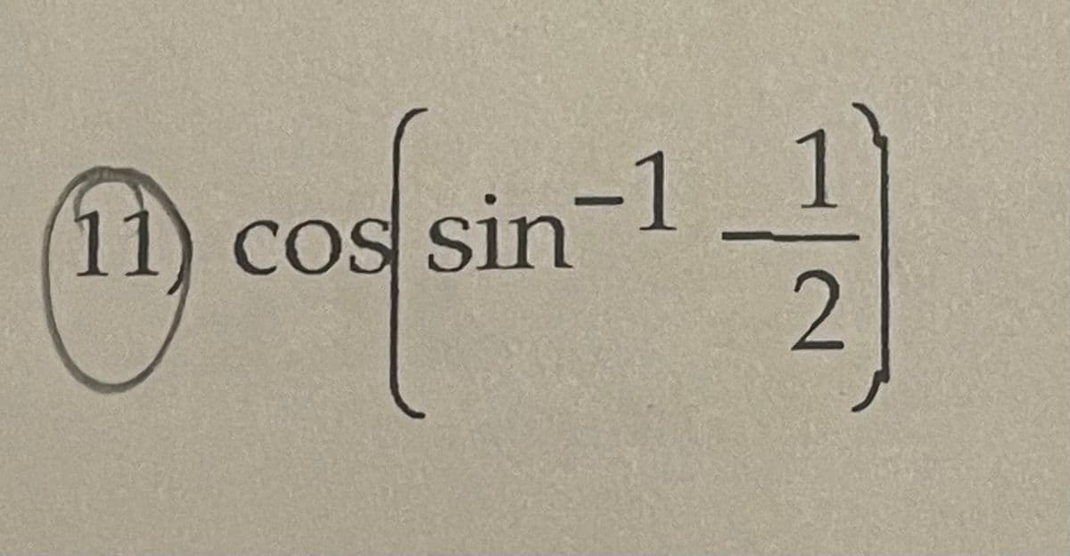 11) cos sin-1
1
2