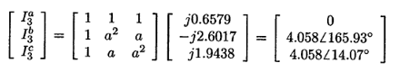 1 1
1 a?
a2
j0.6579
-j2.6017
j1.9438
a
4.058/165.93°
1
a
4.058/14.07°
