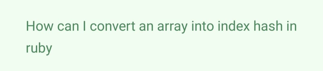 How can I convert an array into index hash in
ruby
