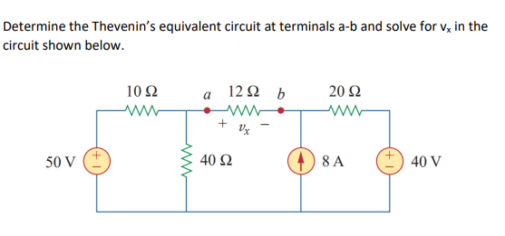 Determine the Thevenin's equivalent circuit at terminals a-b and solve for v, in the
circuit shown below.
10 Ω
a
12 Ω b
20 Ω
ww
+
50 V
40 Ω
8 A
40 V
