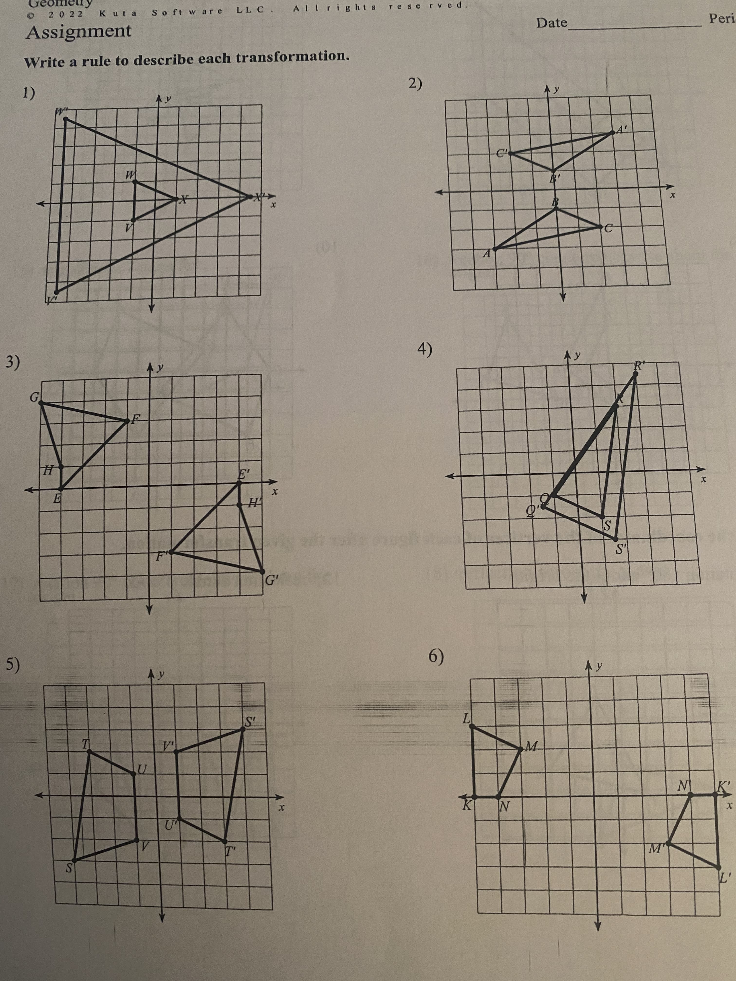 2 0 22
Kuta
LL C. ALlrights
So ft w are
rese rved.
Assignment
Date
Peri
Write a rule to describe each transformation.
1)
A y
2)
3)
4)
E
F*
5)
A y
17
IN
