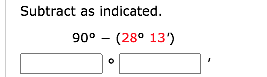 90° – (28° 13')
