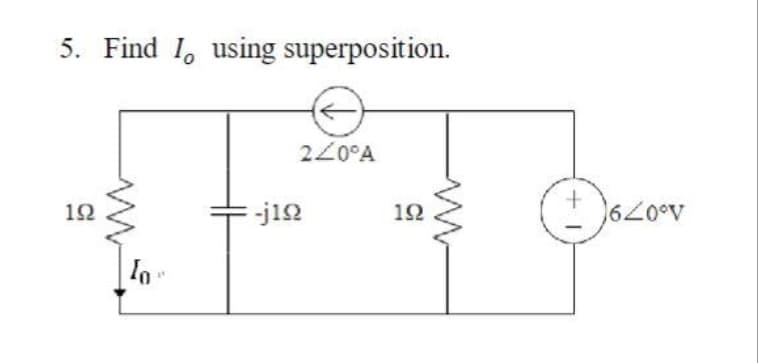 5. Find I using superposition.
19
In
-j1Ω
2/0°A
1Ω
640°V