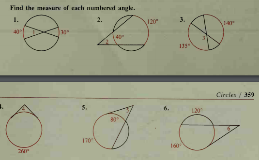 Find the measure of each numbered angle.
1.
2.
120°
3.
140°
40°
30°
40°
2.
3.
135°
Circles / 359
6.
120°
80°
170°
260°
160°
