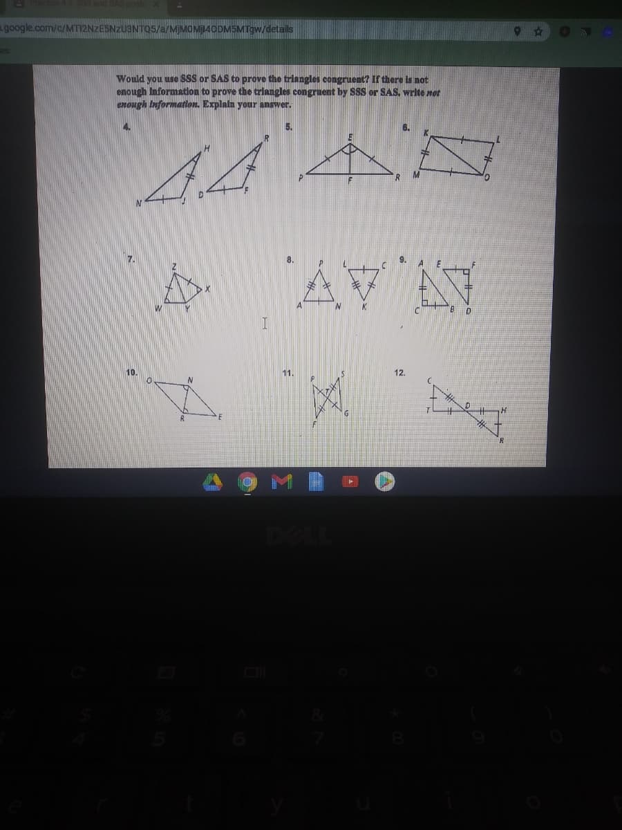 google.com/c/MTI2NZESNZUBNTO5/a/MJMOMJ140DM5MT9W/details
Would you use SSS or SAS to prove the trlangles congruent? If there is not
enough Information to prove the triangles congruent by SSS or SAS, write not
enough Information. Explaln your answer.
4.
5.
6.
AV AY
8.
9.
10.
11.
12.
