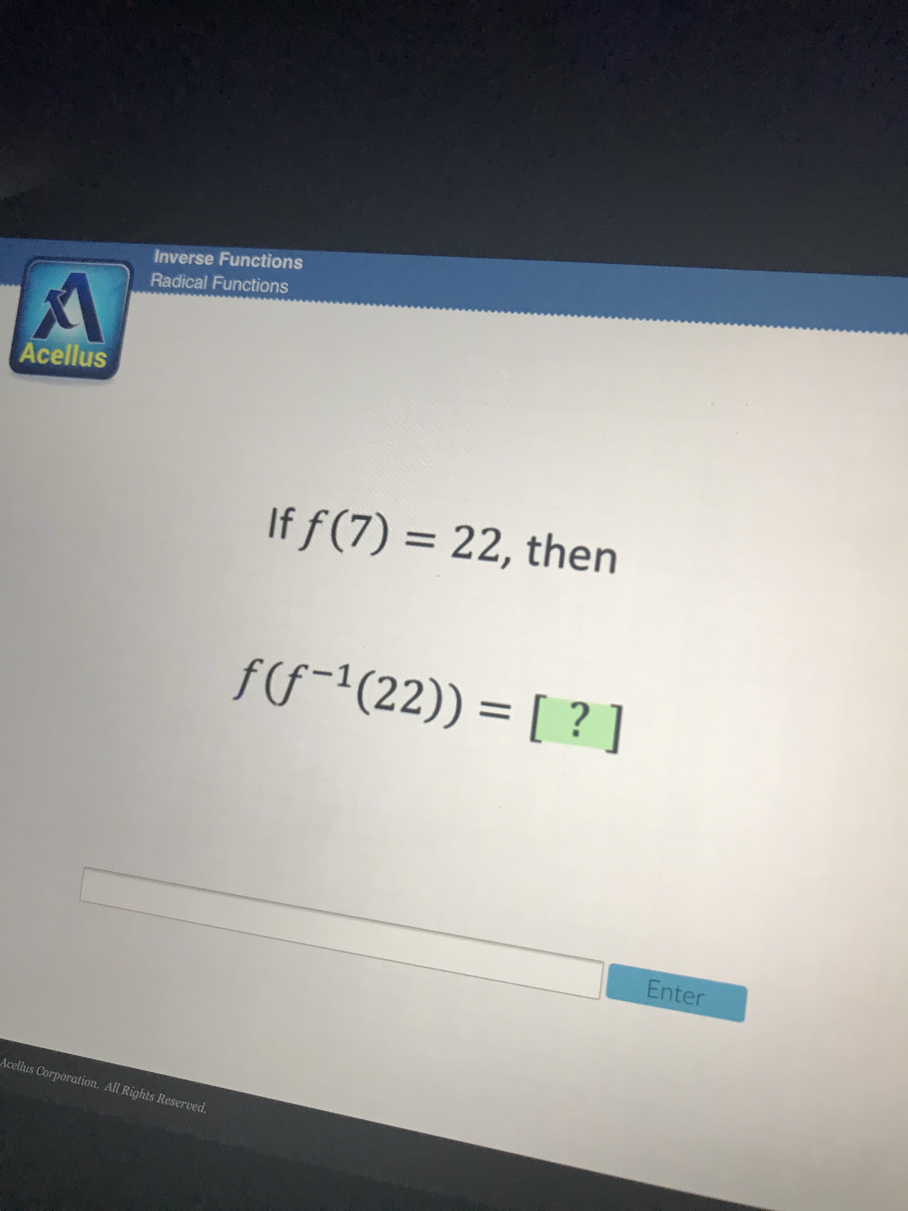 If f(7) = 22, then
%3D
f(f-1(22)) = [ ? ]
