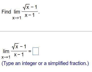 Find lim
X→1
√√x -1
X-1
√√x-1
X-1
lim
X→1
(Type an integer or a simplified fraction.)