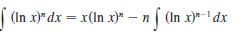 | (In x)* dx = x(In x)* – n[ (In x)*-' dx
