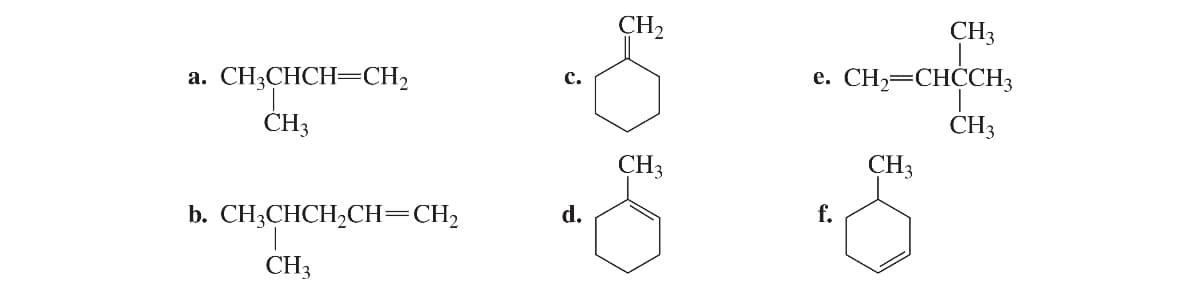 CH2
CH3
CH,=CHCCH3
е.
с.
CH;CHCH=CH,2
а.
CH3
ČH3
CH3
CH3
d.
f.
b. CH-CHCH,CHн — СН,
CH3
