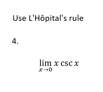 Use L'Hôpital's rule
4.
lim x csc x
x →0