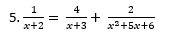 5.-
x+2
4
2
х+3
x2+5x+6
