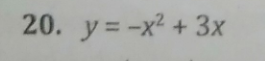 20. y= -x2 +3x
11
