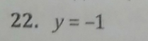 22. y=-1
= -1
