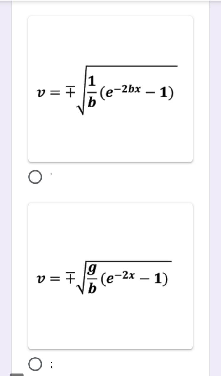 1
– 1)
-2bx
v = F
(e-
|
g
V = 7
(e-2x – 1)
