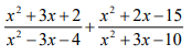 x² + 3x +2, x² +2x–15
x² - 3x – 4 x² +3x–10
