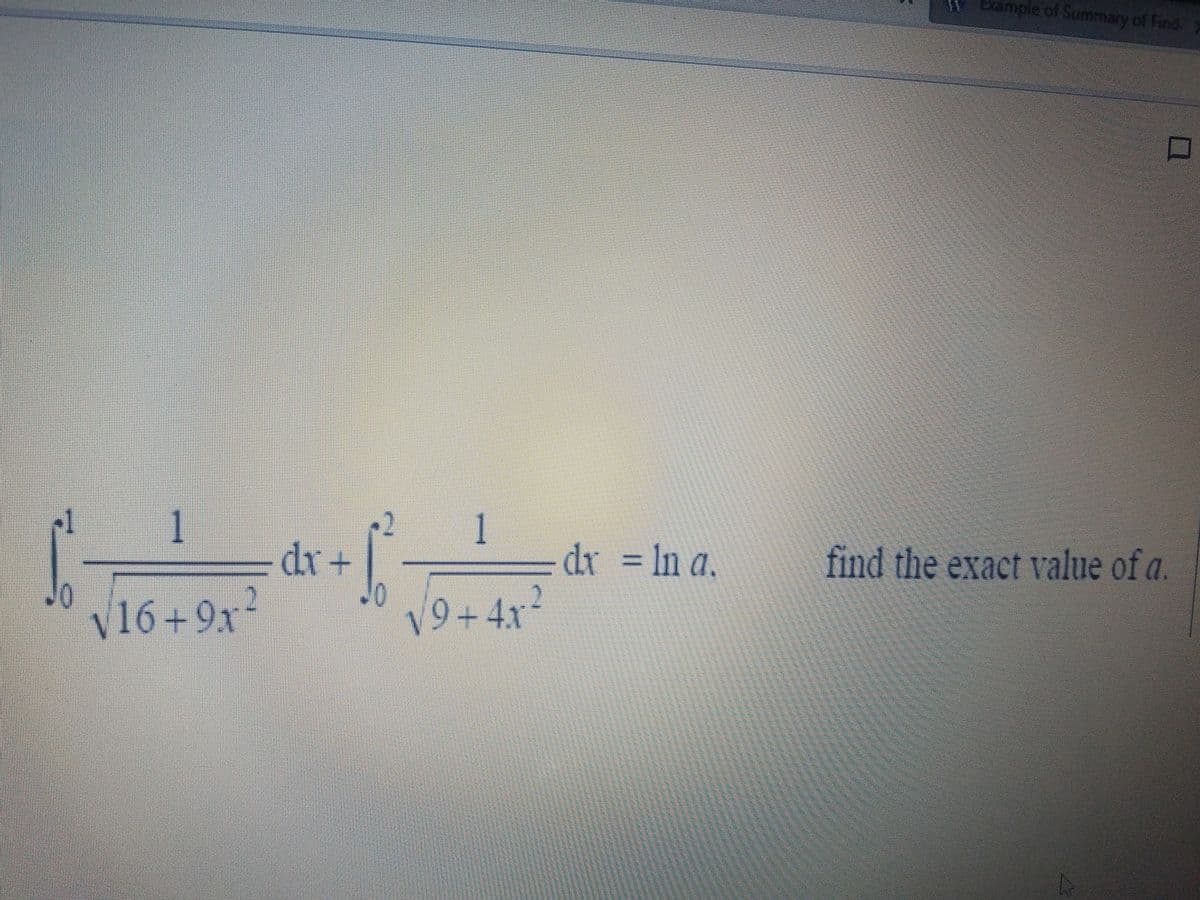 WEkample of Summary of Find
2
dr+
1.
1
dr = In a.
find the exact value of a.
V16 + 9x2
19+ 41-
